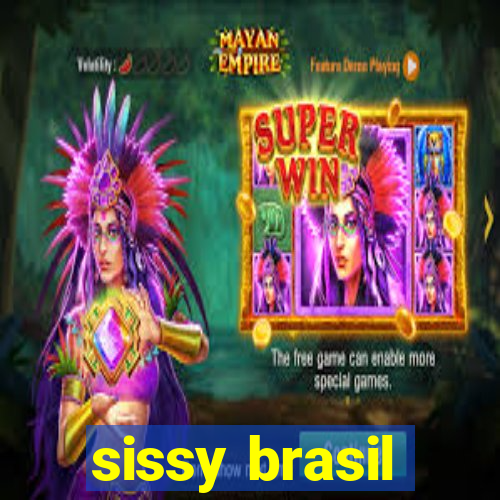 sissy brasil